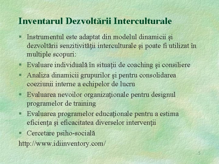 Inventarul Dezvoltării Interculturale § Instrumentul este adaptat din modelul dinamicii şi dezvoltării senzitivităţii interculturale