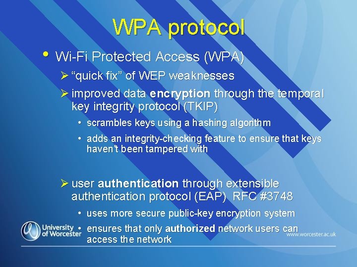 WPA protocol • Wi-Fi Protected Access (WPA) Ø “quick fix” of WEP weaknesses Ø