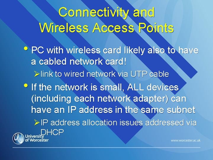 Connectivity and Wireless Access Points • PC with wireless card likely also to have