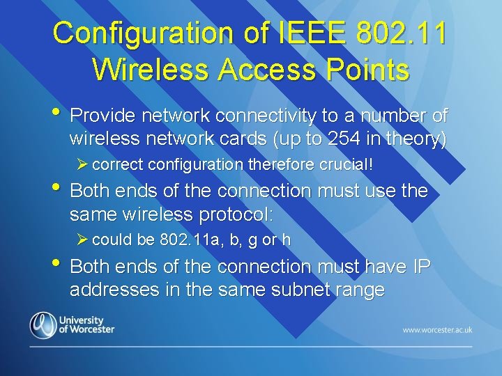 Configuration of IEEE 802. 11 Wireless Access Points • Provide network connectivity to a