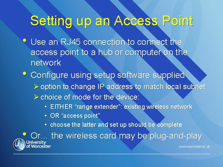 Setting up an Access Point • Use an RJ 45 connection to connect the