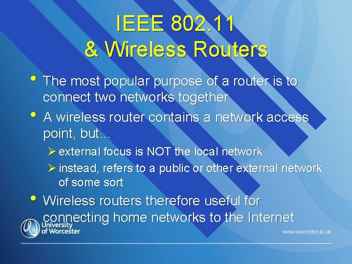 IEEE 802. 11 & Wireless Routers • The most popular purpose of a router