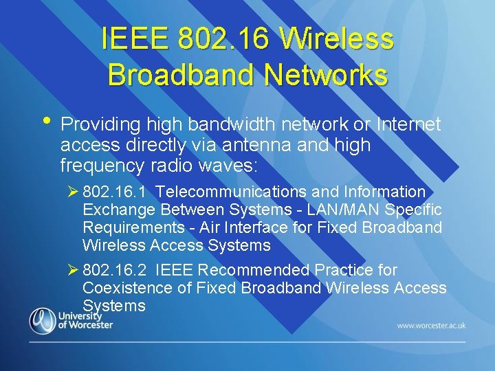 IEEE 802. 16 Wireless Broadband Networks • Providing high bandwidth network or Internet access