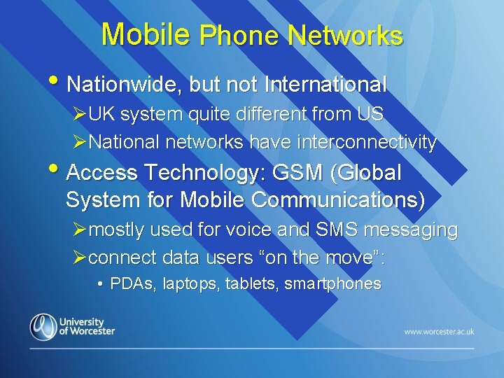 Mobile Phone Networks • Nationwide, but not International ØUK system quite different from US