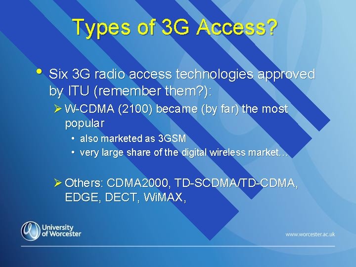 Types of 3 G Access? • Six 3 G radio access technologies approved by