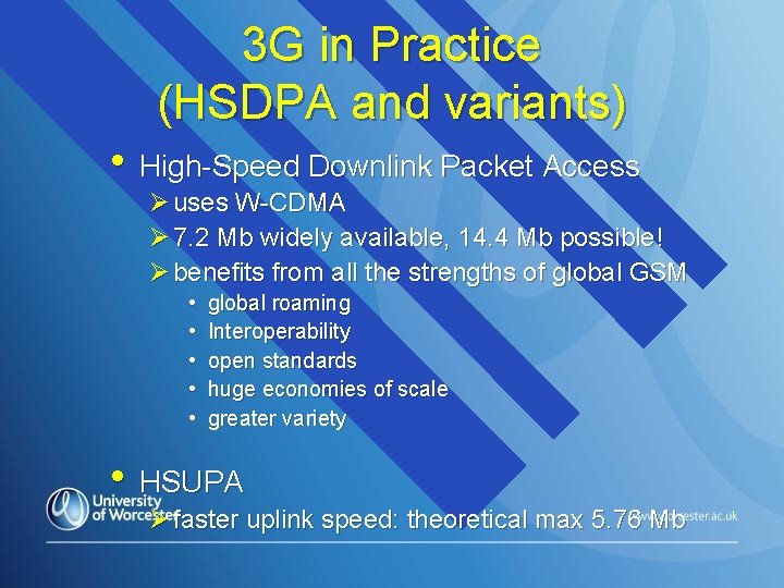 3 G in Practice (HSDPA and variants) • High-Speed Downlink Packet Access Ø uses