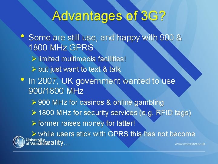 Advantages of 3 G? • Some are still use, and happy with 900 &