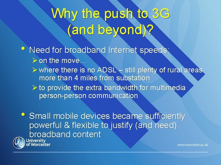 Why the push to 3 G (and beyond)? • Need for broadband Internet speeds: