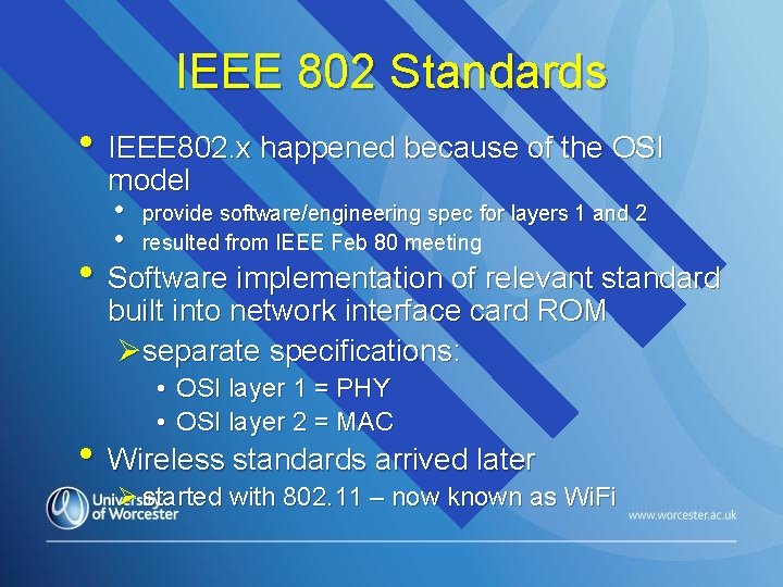 IEEE 802 Standards • IEEE 802. x happened because of the OSI model •