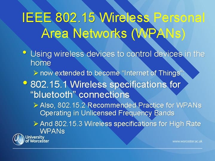 IEEE 802. 15 Wireless Personal IEEE 802. 15 Area Networks (WPANs) • Using wireless