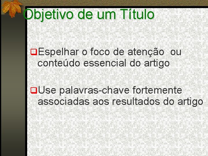 Objetivo de um Título q. Espelhar o foco de atenção ou conteúdo essencial do