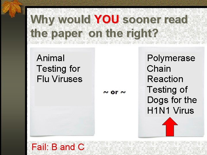 Why would YOU sooner read the paper on the right? Animal Testing for Flu
