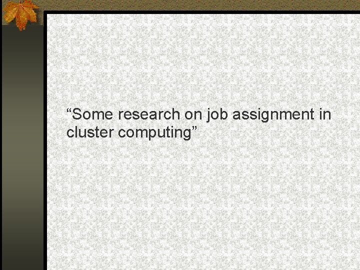 “Some research on job assignment in cluster computing” 