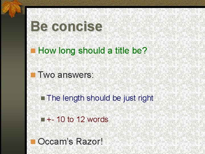 Be concise How long should a title be? Two answers: The +- length should