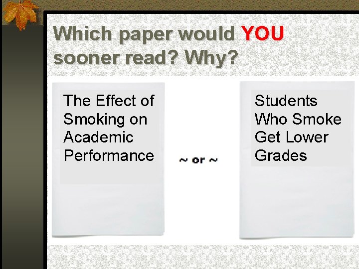 Which paper would YOU sooner read? Why? The Effect of Smoking on Academic Performance