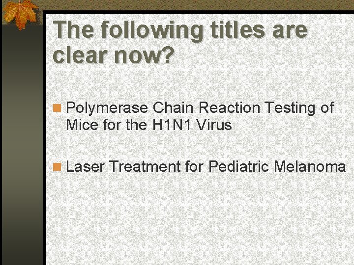 The following titles are clear now? Polymerase Chain Reaction Testing of Mice for the