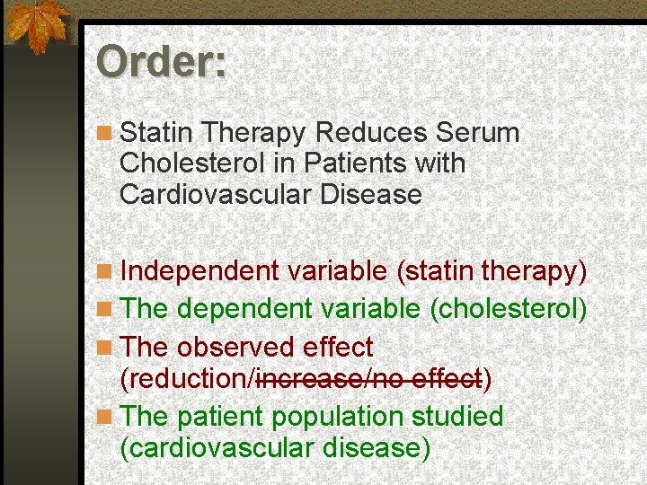 Order: Statin Therapy Reduces Serum Cholesterol in Patients with Cardiovascular Disease Independent variable (statin