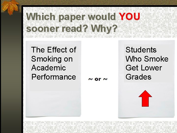 Which paper would YOU sooner read? Why? The Effect of Smoking on Academic Performance