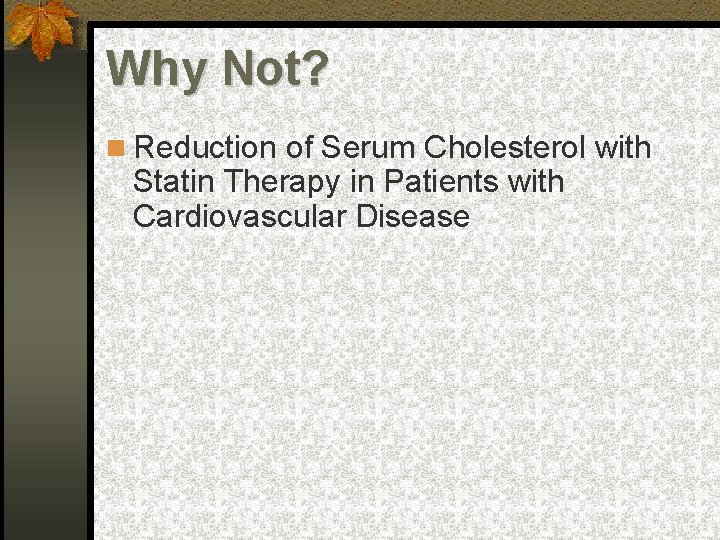 Why Not? Reduction of Serum Cholesterol with Statin Therapy in Patients with Cardiovascular Disease