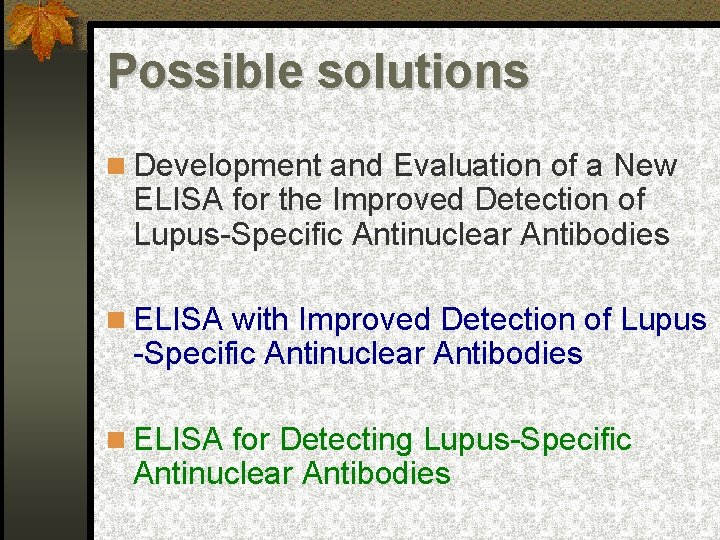 Possible solutions Development and Evaluation of a New ELISA for the Improved Detection of