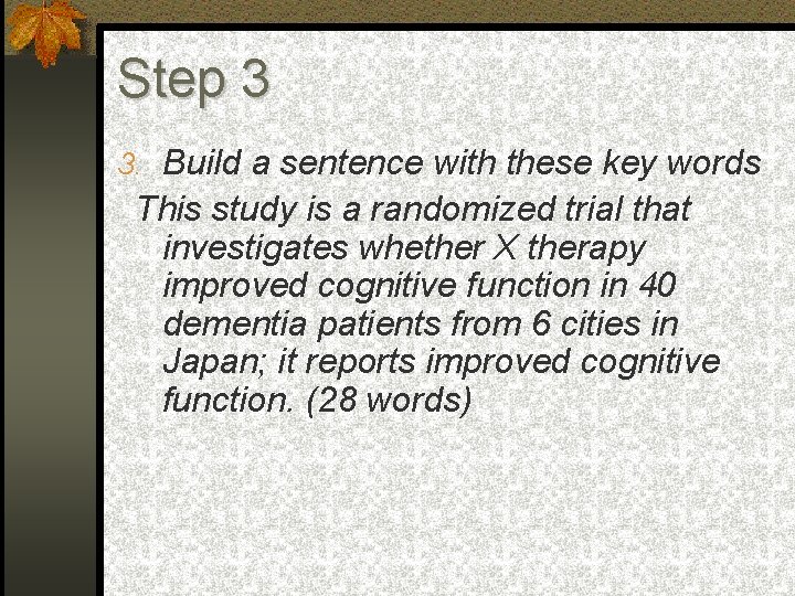 Step 3 3. Build a sentence with these key words  This study is a