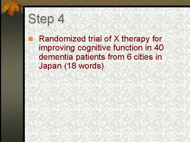 Step 4 Randomized trial of X therapy for improving cognitive function in 40 dementia