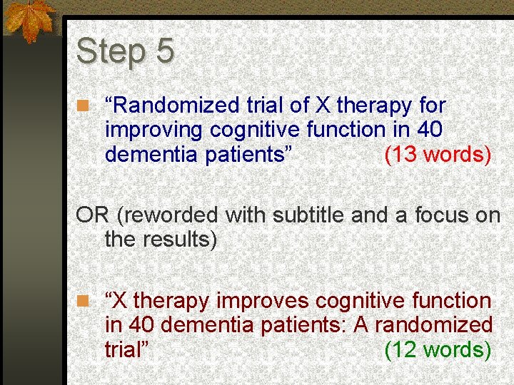Step 5 “Randomized trial of X therapy for improving cognitive function in 40 dementia