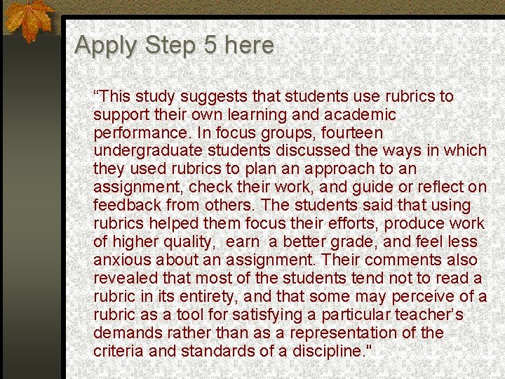 Apply Step 5 here “This study suggests that students use rubrics to support their