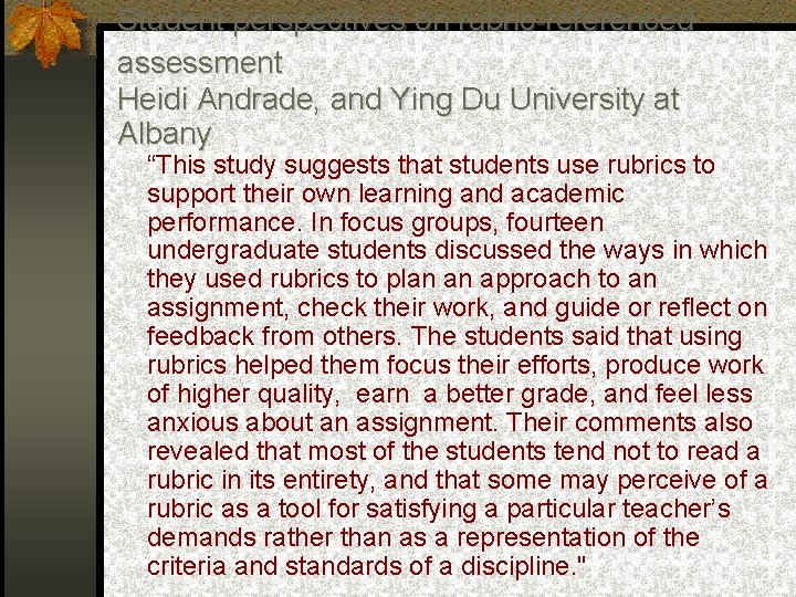 Student perspectives on rubric-referenced assessment Heidi Andrade, and Ying Du University at Albany “This