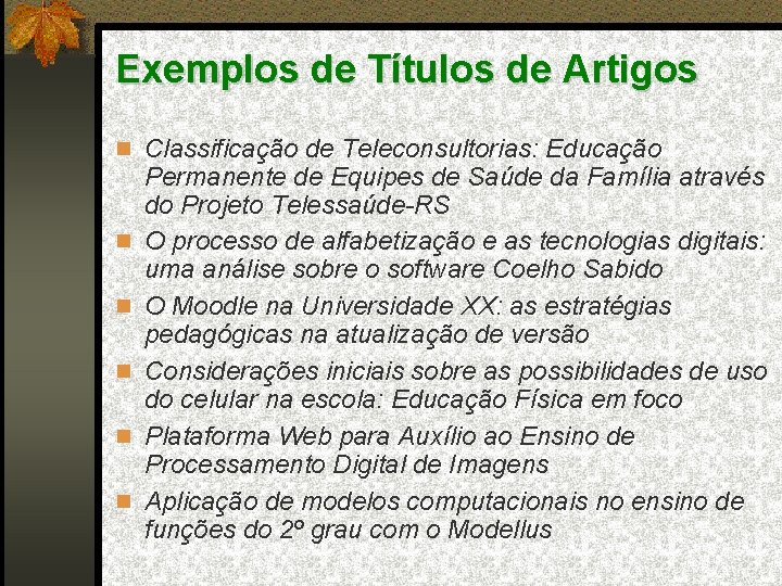 Exemplos de Títulos de Artigos Classificação de Teleconsultorias: Educação Permanente de Equipes de Saúde