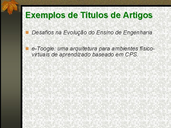 Exemplos de Títulos de Artigos Desafios na Evolução do Ensino de Engenharia e-Toogle: uma