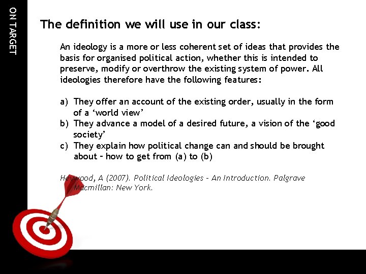 ON TARGET The definition we will use in our class: An ideology is a ON TARGET The definition we will use in our class: An ideology is a