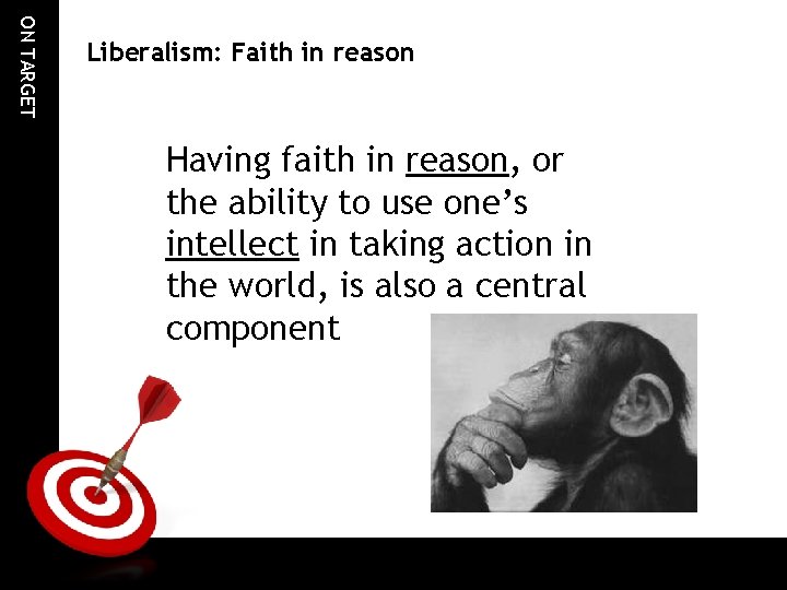 ON TARGET Liberalism: Faith in reason Having faith in reason, or the ability to ON TARGET Liberalism: Faith in reason Having faith in reason, or the ability to