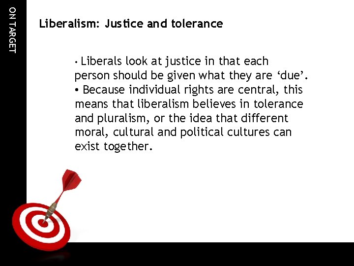 ON TARGET Liberalism: Justice and tolerance • Liberals look at justice in that each ON TARGET Liberalism: Justice and tolerance • Liberals look at justice in that each