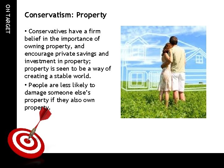 ON TARGET Conservatism: Property • Conservatives have a firm belief in the importance of ON TARGET Conservatism: Property • Conservatives have a firm belief in the importance of