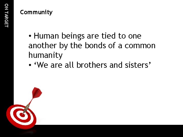 ON TARGET Community • Human beings are tied to one another by the bonds ON TARGET Community • Human beings are tied to one another by the bonds