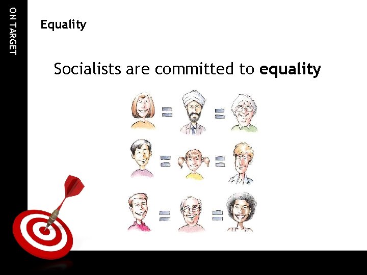 ON TARGET Equality Socialists are committed to equality ON TARGET Equality Socialists are committed to equality