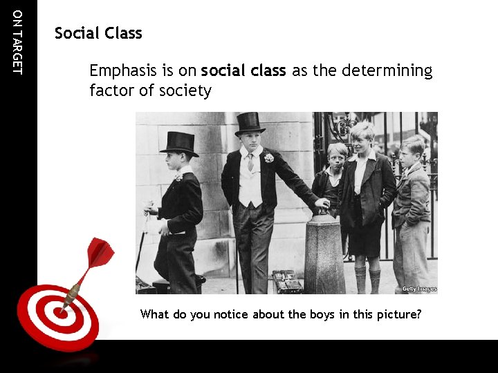 ON TARGET Social Class Emphasis is on social class as the determining factor of ON TARGET Social Class Emphasis is on social class as the determining factor of