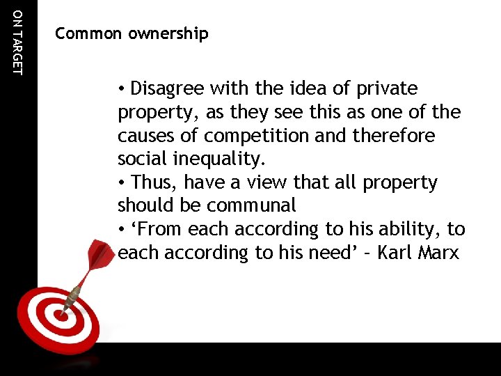 ON TARGET Common ownership • Disagree with the idea of private property, as they ON TARGET Common ownership • Disagree with the idea of private property, as they