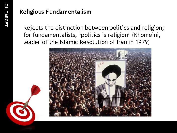 ON TARGET Religious Fundamentalism Rejects the distinction between politics and religion; for fundamentalists, ‘politics ON TARGET Religious Fundamentalism Rejects the distinction between politics and religion; for fundamentalists, ‘politics