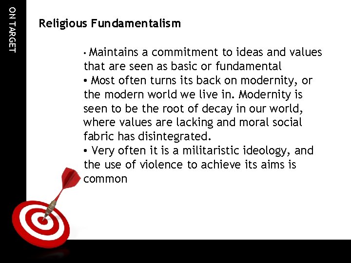 ON TARGET Religious Fundamentalism • Maintains a commitment to ideas and values that are ON TARGET Religious Fundamentalism • Maintains a commitment to ideas and values that are