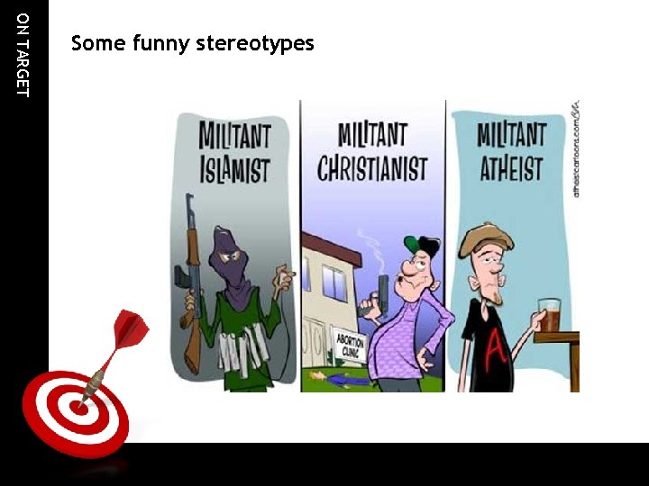 ON TARGET Some funny stereotypes ON TARGET Some funny stereotypes