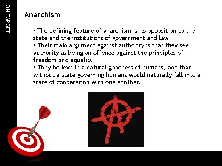 ON TARGET Anarchism • The defining feature of anarchism is its opposition to the ON TARGET Anarchism • The defining feature of anarchism is its opposition to the