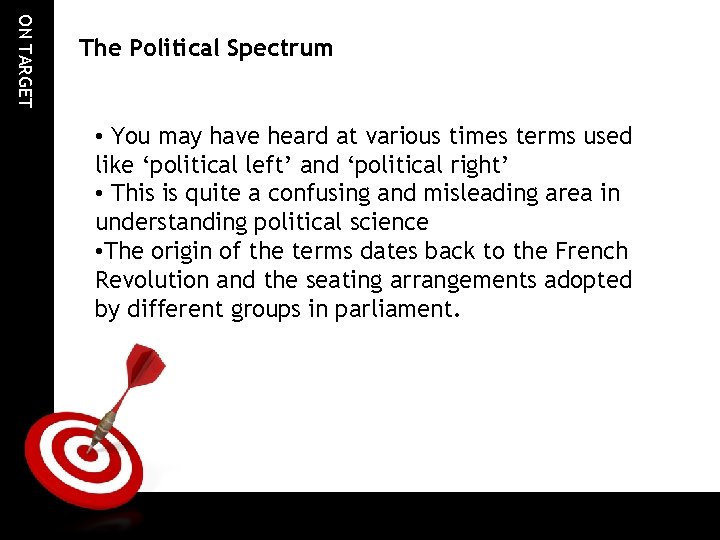 ON TARGET The Political Spectrum • You may have heard at various times terms ON TARGET The Political Spectrum • You may have heard at various times terms