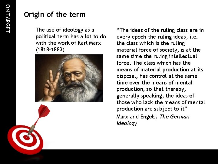 ON TARGET Origin of the term The use of ideology as a political term ON TARGET Origin of the term The use of ideology as a political term
