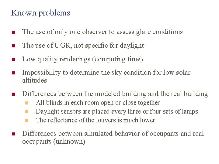 Known problems n The use of only one observer to assess glare conditions n