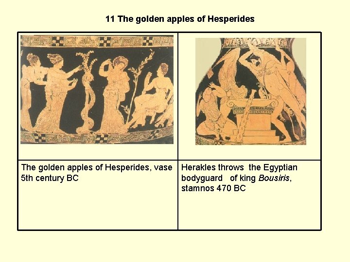 11 The golden apples of Hesperides, vase Herakles throws the Egyptian 5 th century