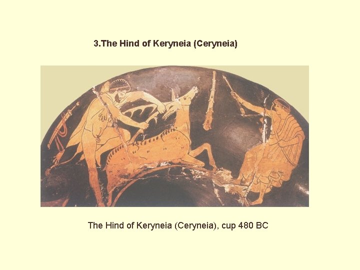 3. The Hind of Keryneia (Ceryneia), cup 480 BC 
