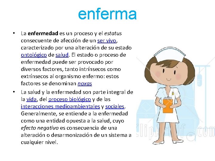 enferma • La enfermedad es un proceso y el estatus consecuente de afección de