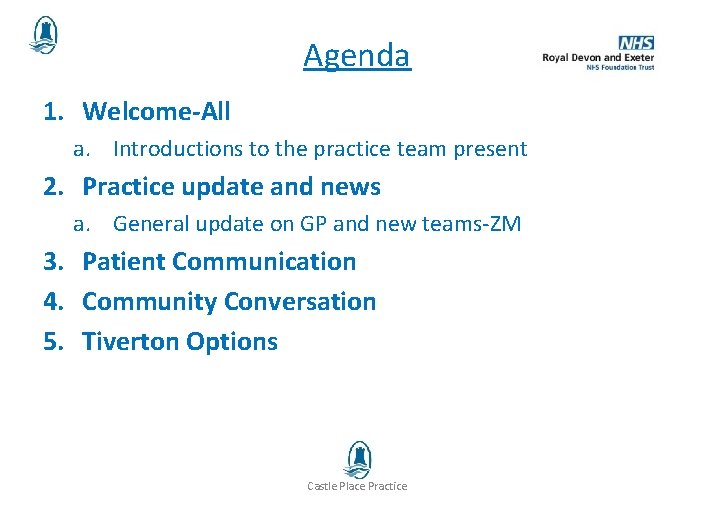 Agenda 1. Welcome-All a. Introductions to the practice team present 2. Practice update and